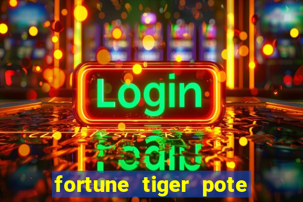 fortune tiger pote de ouro